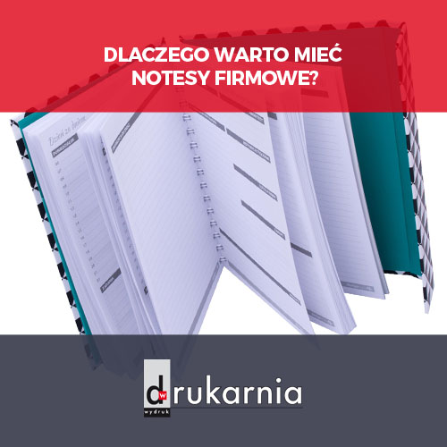 Dlaczego warto mieć notesy firmowe?