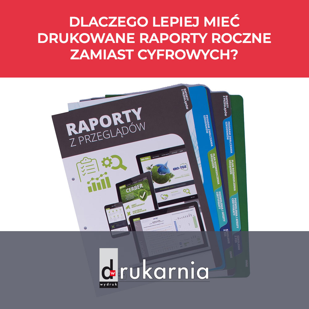 Dlaczego lepiej mieć drukowane raporty roczne zam