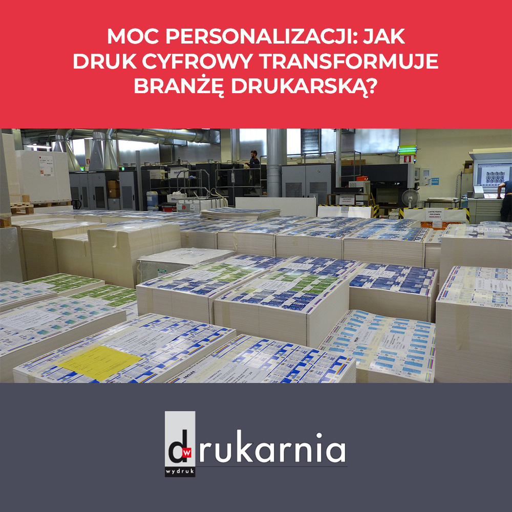 Moc personalizacji: Jak druk cyfrowy transformuje 