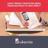 Jakie trendy graficzne będą obowiązywały w 2024 roku?