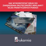 Jak wykorzystać druk do zwiększenia skuteczności reklamy? Kilka praktycznych porad!