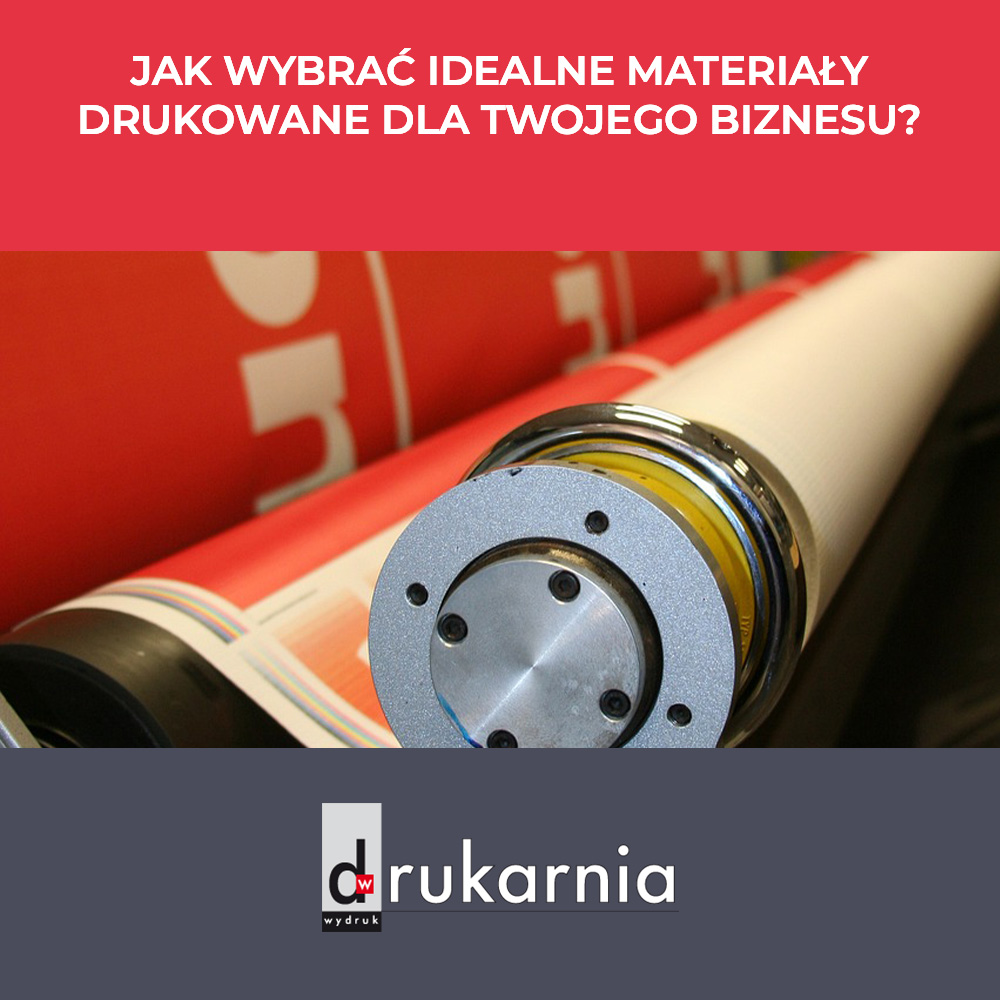 Jak wybrać idealne materiały drukowane dla Twoje